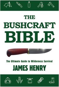 THE BUSHCRAFT BIBLE - JAMES HENRY