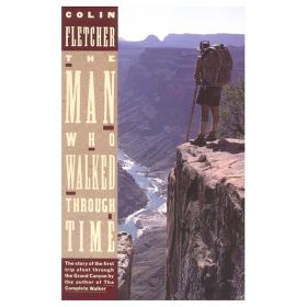MAN WHO WALKED THRU TIME - COLIN FLETCHER