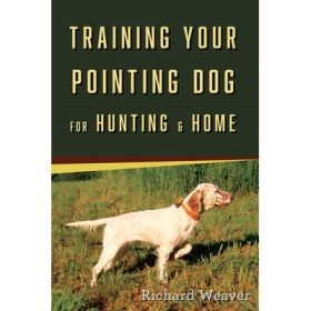 TRN YOUR POINT DOG 4 HUNT&HOME - RICHARD WEAVER