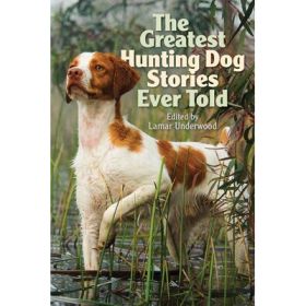 THE GREAT HUNT DOG STORYS TOLD - LAMAR UNDERWOOD