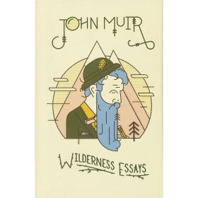 JOHN MUIR WILDERNESS ESSAYS