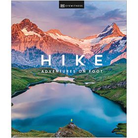 HIKE: ADVENTURES ON FOOT - DK EYEWITNESS