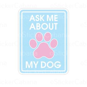 ASK ME ABOUT MY DOG SM STCK