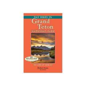 DAY HIKES GRAND TETON NAT'L PK - ROBERT STONE