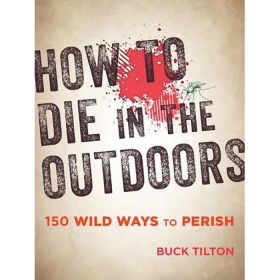 HOW TO DIE IN THE OUTDOORS - BUCK TILTON