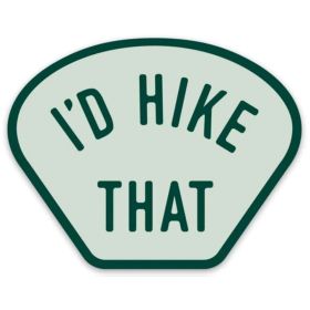 I'D HIKE THAT