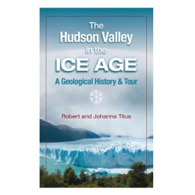 HUDSON VALLEY IN THE ICE AGE - ROBERT & JOHANNA TITUS