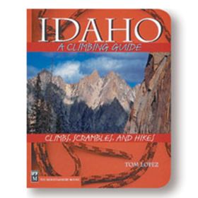 IDAHO:A CLIMBING GUIDE 2ND ED - TOM LOPEZ