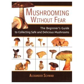 MUSHROOMING WITHOUT FEAR - ALEXANDER SCHWAB