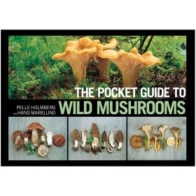 POCKET GUIDE TO WILD MUSHROOMS - PELLE HOLMBERG, HANS MARKLUND